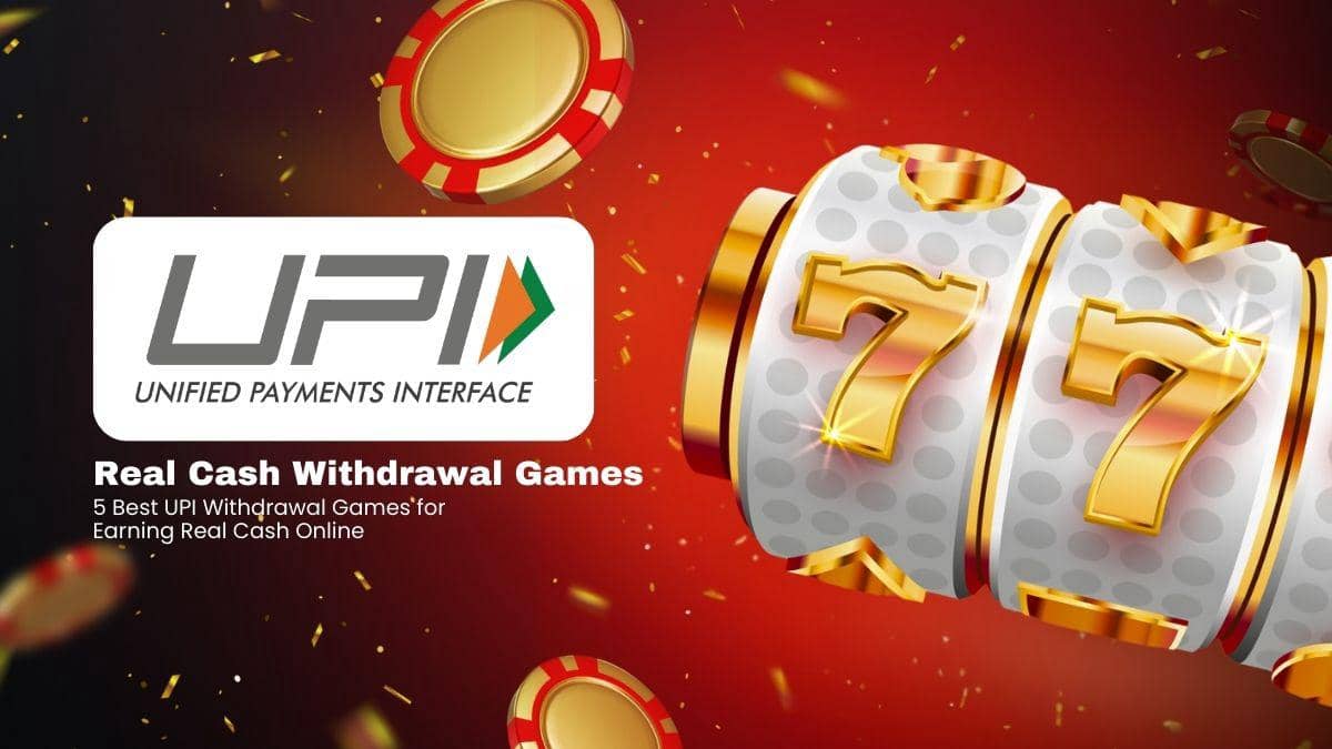 Best UPI Withdrawal Game Apps for Earning Real Cash Online In India