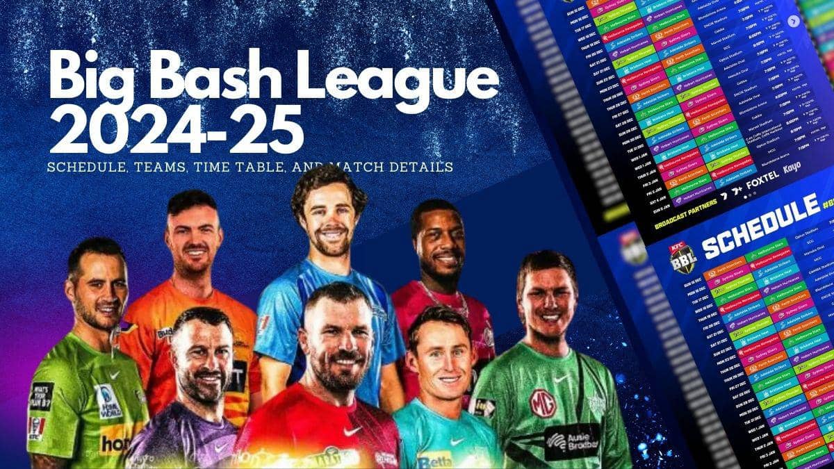 Big Bash League 2024-25: Schedule, Teams, Time Table, and Match Details