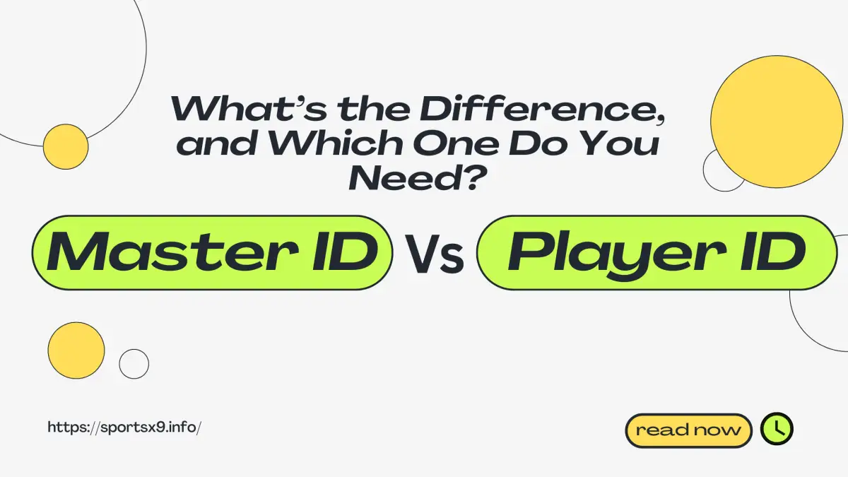 Master ID vs Player ID: What’s the Difference, and Which One Do You Need